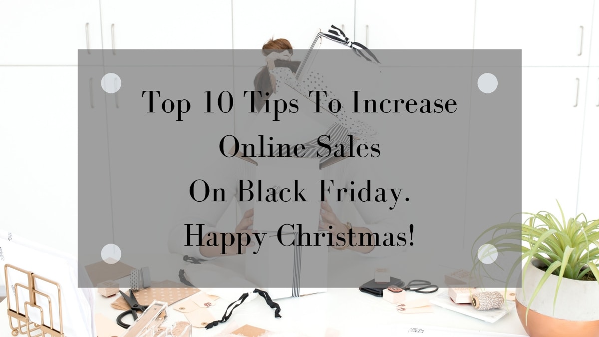 Black Friday Top 10 Tips How To get Web Sales | Onwards and Up